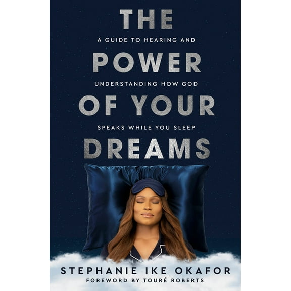 The Power of Your Dreams: A Guide to Hearing and Understanding How God Speaks While You Sleep, (Hardcover)