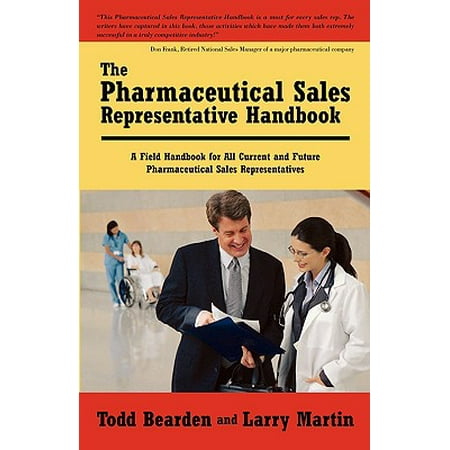 The Pharmaceutical Sales Representative Handbook : A Field Handbook for All Current and Future Pharmaceutical Sales