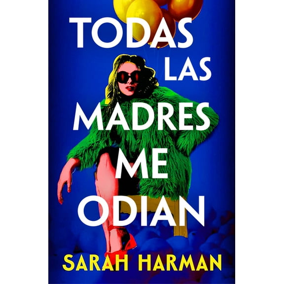 Todas Las Madres Me Odian / All the Other Mothers Hate Me, (Paperback)