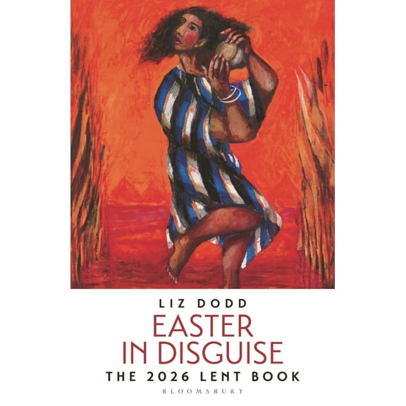 Easter in Disguise: The 2026 Bloomsbury Lent Book, (Paperback)