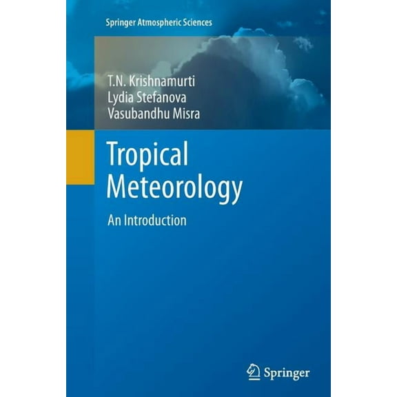 Springer Atmospheric Sciences Tropical Meteorology: An Introduction, (Paperback)