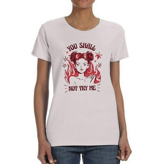 You Shall Not Try Me T-Shirt Women -Smartprints Designs, Female 4X-Large