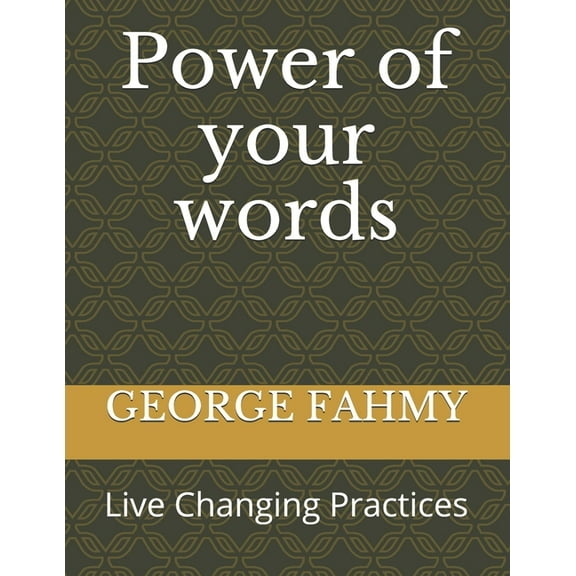 Power of your words: Life Changing Practices, (Paperback)