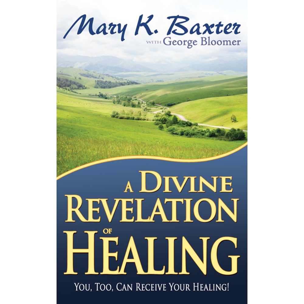 A Divine Revelation of Healing You, Too, Can Receive Your Healing