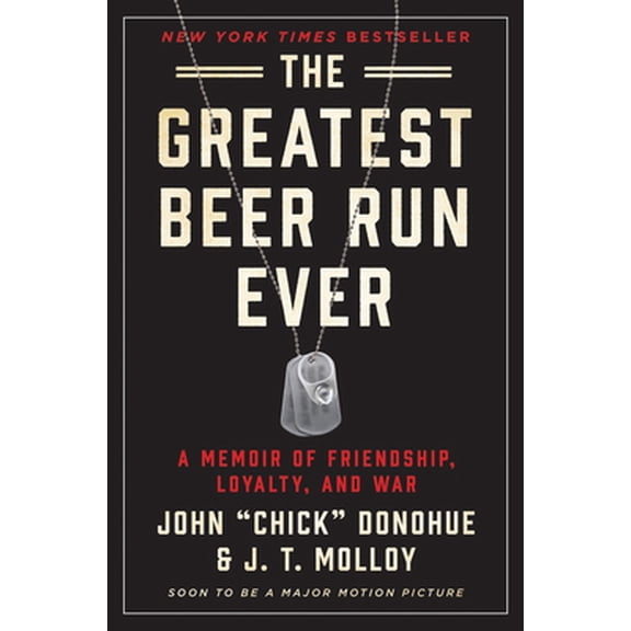 Pre-Owned The Greatest Beer Run Ever: A Memoir of Friendship, Loyalty, and War (Hardcover) 0062995464 9780062995469