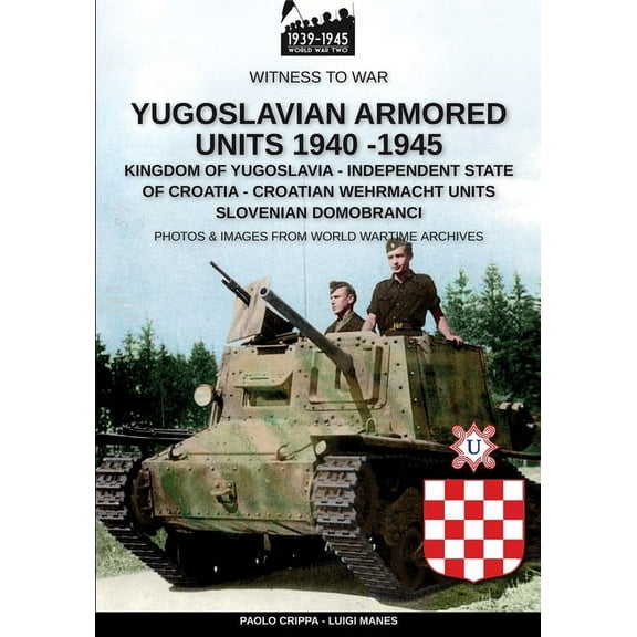 Witness to War Yugoslavian armored units 1940-1945, Book 12, (Paperback)