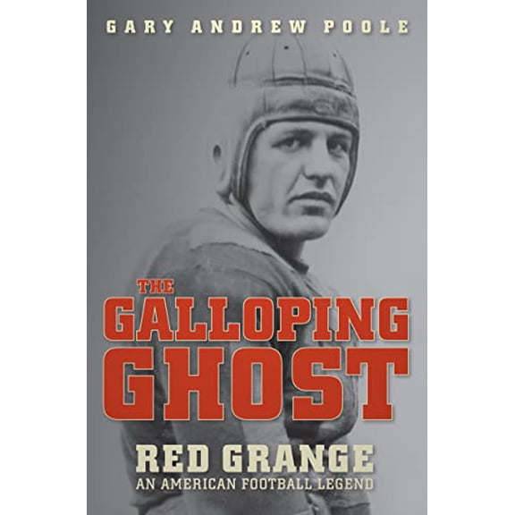 Pre-Owned The Galloping Ghost: Red Grange, an American Football Legend (Hardcover) 0618691634 9780618691630
