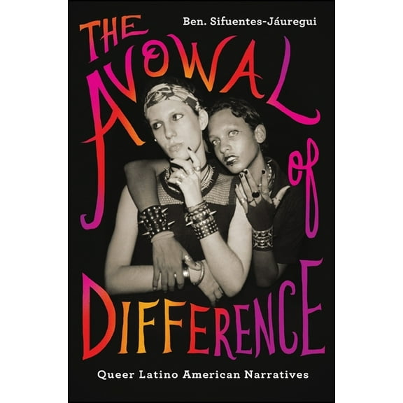 Suny Series, Genders in the Global South The Avowal of Difference: Queer Latino American Narratives, (Paperback)