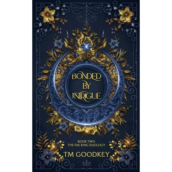 The Fae King Duology Bonded By Intrigue, Book 2, (Paperback)