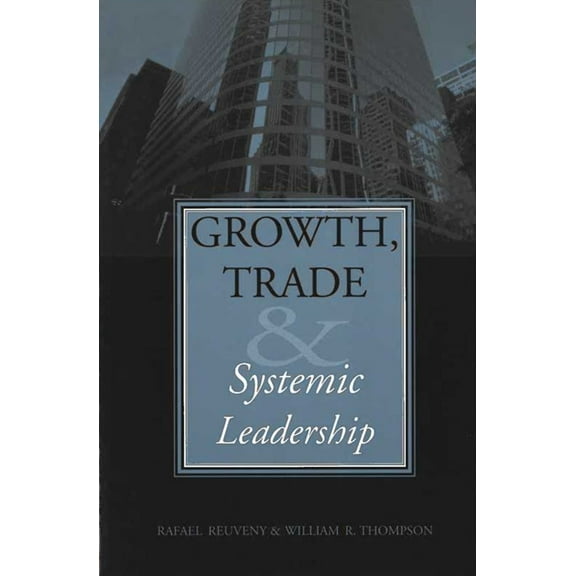 Pre-Owned Growth, Trade, & Systemic Leadership (Paperback) 0472068504 9780472068500