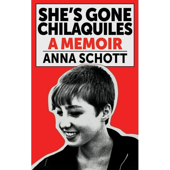 She's Gone Chilaquiles A Memoir (Paperback)