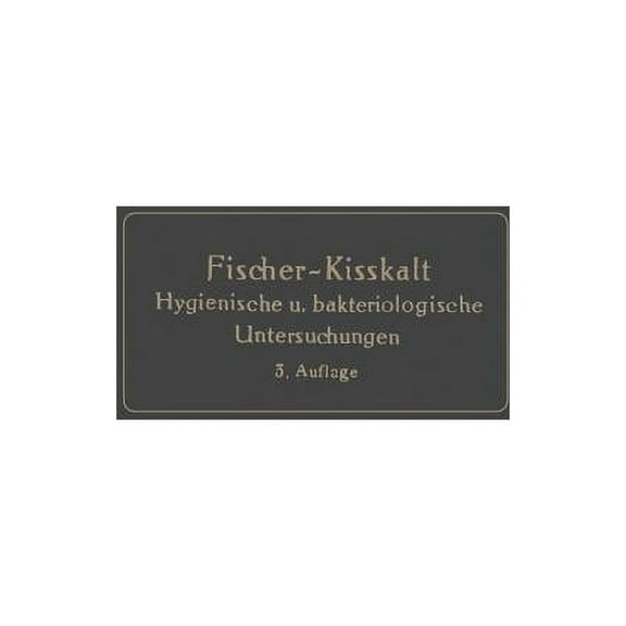 KurzgefaÃte Anleitung Zu Den Wichtigeren Hygienischen Und Bakteriologischen Untersuchungen, (Paperback)