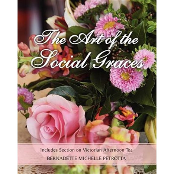 Pre-Owned Art of the Social Graces : Includes Section on Victorian Afternoon Tea