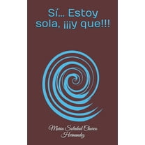 S?... Estoy sola, ???y que!!!
