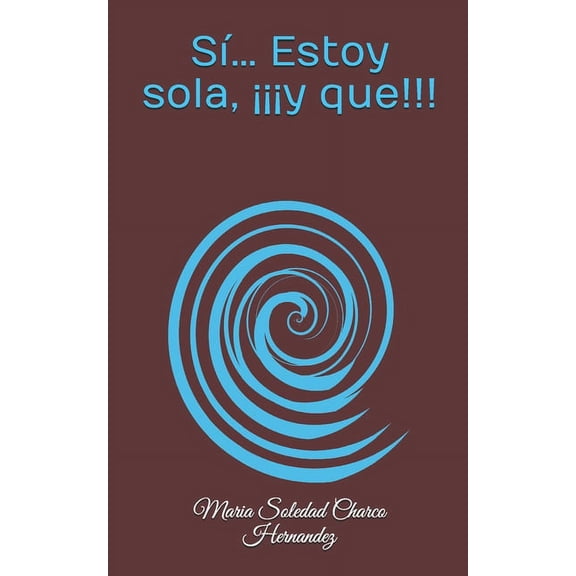 S?... Estoy sola, ???y que!!!