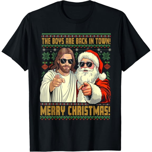 Funny Jesus Santa The Boys are Back in Town Merry Christmas T-Shirt- American fashion hot selling casual retro high quality 100% cotton T-shirt 1 piece- American fashion hot selling casual retro hig