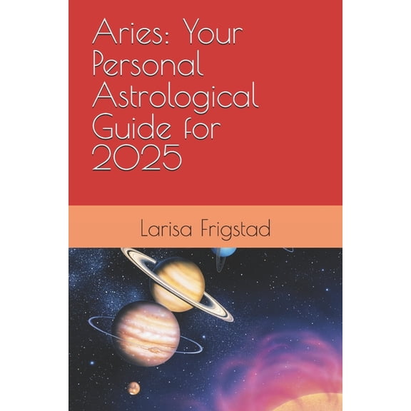 Aries: Your Personal Astrological Guide for 2025, (Paperback)