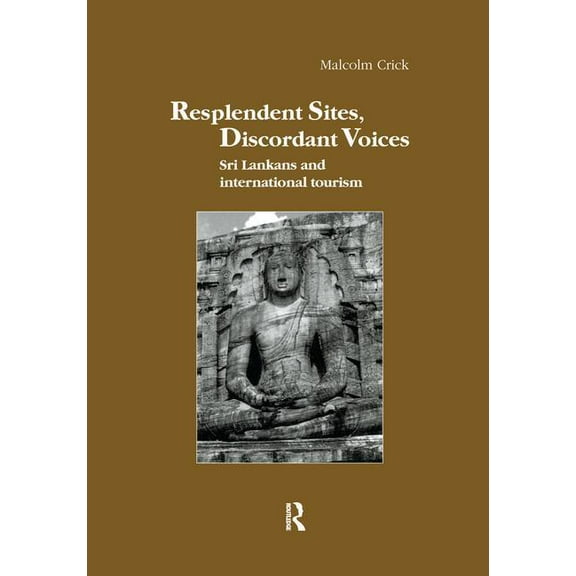 Studies in Anthropology and History Resplendent Sites, Discordant Voices: Sri Lankans and International Tourism, (Paperback)