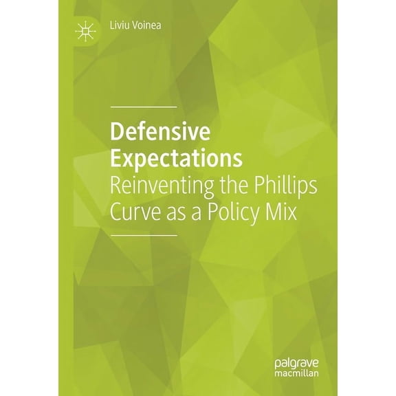 Defensive Expectations: Reinventing the Phillips Curve as a Policy Mix, (Paperback)