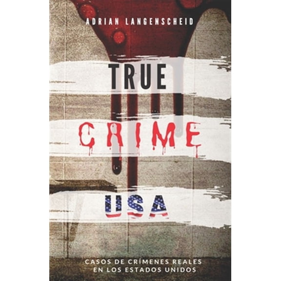 Pre-Owned TRUE CRIME USA - Casos de cr?menes reales en los Estados Unidos - Adrian Langenscheid: 14 historias cortas impactantes de la vida real