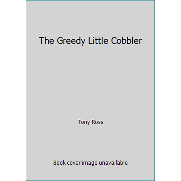 Pre-Owned The Greedy Little Cobbler (Hardcover) 0812053893 9780812053890