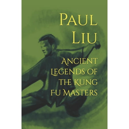 Ancient Legends of the Martial Arts Masters: Ancient Legends of the Kung Fu Masters (Paperback)