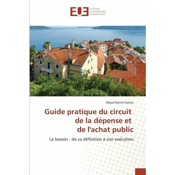 Omn.Univ.Europ. Guide pratique du circuit de la dÃ©pense et de lachat public, (Paperback)
