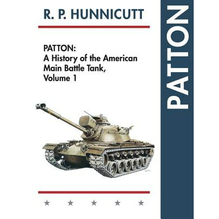 Patton : A History of the American Main Battle (Best Tanks In History)