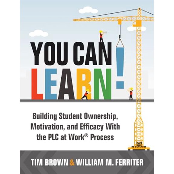 Pre-Owned You Can Learn!: Building Student Ownership, Motivation, and Efficacy with the PLC Process (Strategies for PLC Teams to Improve Student Engagement and (Paperback) 1952812496 9781952812491
