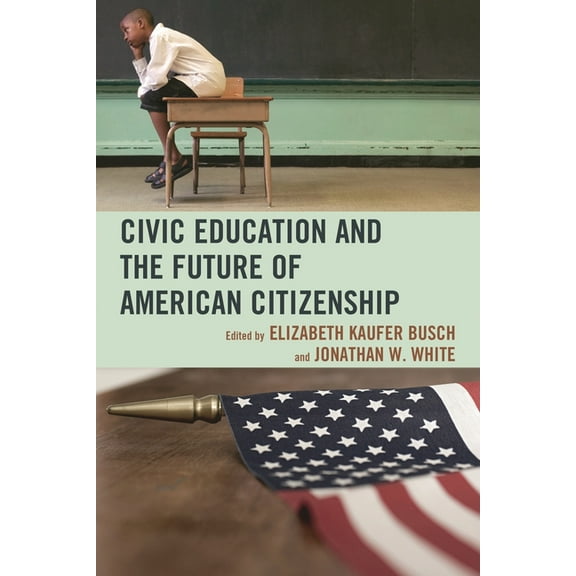 Civic Education and the Future of American Citizenship, (Paperback)