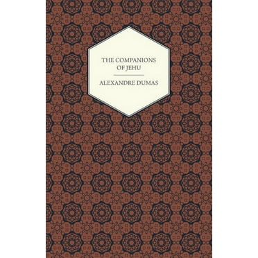 The Works of Alexandre Dumas - The Companions of Jehu, (Paperback)