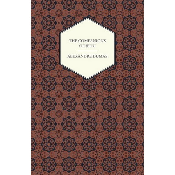 The Works Of Alexandre Dumas - The Companions Of Jehu, (Paperback)