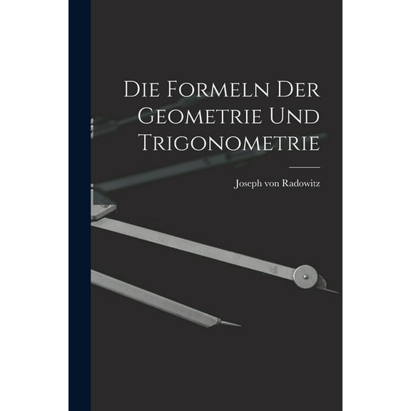 Die Formeln der Geometrie und Trigonometrie (Paperback)