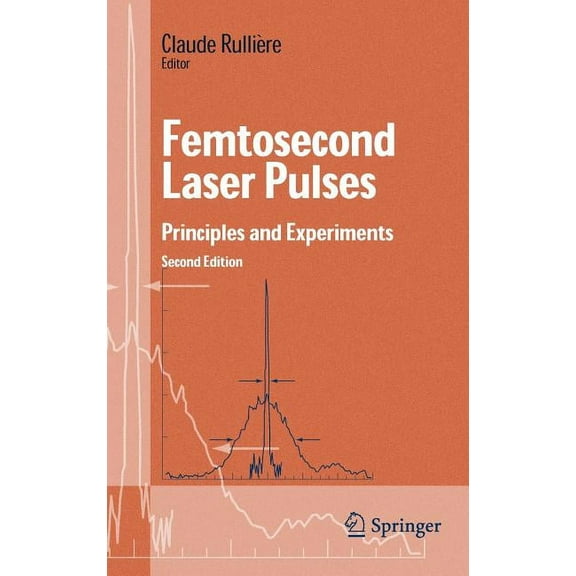 Advanced Texts in Physics Femtosecond Laser Pulses: Principles and Experiments, (Hardcover)