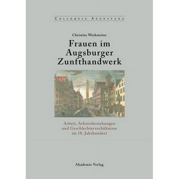 Colloquia Augustana Frauen im Augsburger Zunfthandwerk, Book 14, (Hardcover)