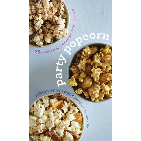Pre-Owned Party Popcorn: 75 Creative Recipes for Everyone's Favorite Snack (Hardcover) 0544222237 9780544222236