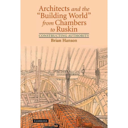 Architects and the Building World from Chambers to Ruskin (Hardcover)