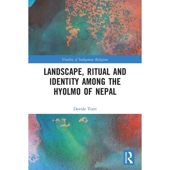 Vitality of Indigenous Religions Landscape, Ritual and Identity among the Hyolmo of Nepal, (Paperback)