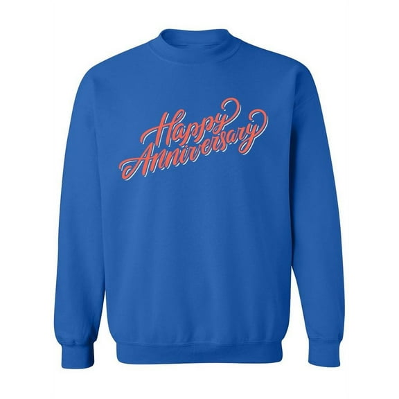 Cursive Happy Anniversary Sweatshirt Women -Image by Shutterstock, Female Small
