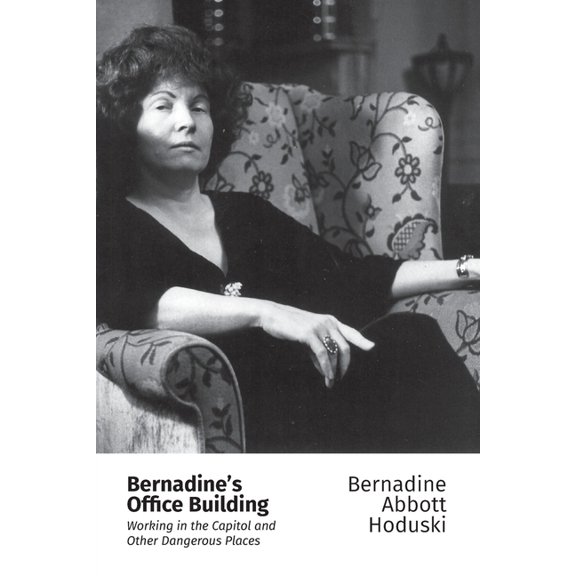 Bernadine's Office Building: Working in the Capitol and Other Dangerous Places, (Paperback)