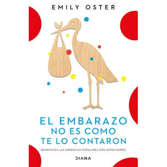 El Embarazo No Es Como Te Lo Contaron / Expecting Better: Why the Conventional Pregnancy Wisdom Is Wrong (Spanish Edition) (Paperback)