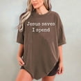 thumbnail image 5 of Funny Christian Shirt for Women - Jesus Saves I Spend Tee | Sarcastic Religious Mom Shirt | Comfort Colors T-Shirt, 5 of 8