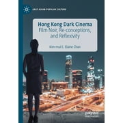 East Asian Popular Culture: Hong Kong Dark Cinema: Film Noir, Re-Conceptions, and Reflexivity (Paperback)