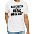 thumbnail image 3 of Funny Social Democracy Radicalized By Basic Decency T-Shirt, 3 of 5