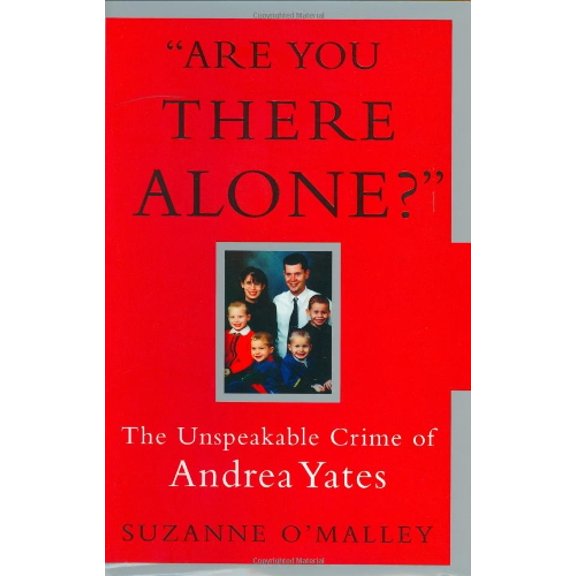Pre-Owned Are You There Alone?: The Unspeakable Crime of Andrea Yates (Hardcover) 0743244850 9780743244855