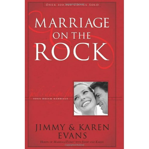 Pre-Owned Marriage on the Rock: God's Design for Your Dream Marriage (Hardcover) by Jimmy Evans, Karen Evans