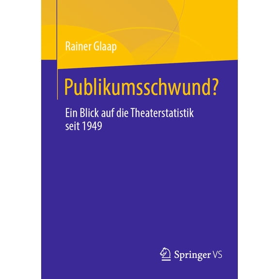 Publikumsschwund?: Ein Blick Auf Die Theaterstatistik Seit 1949, (Paperback)