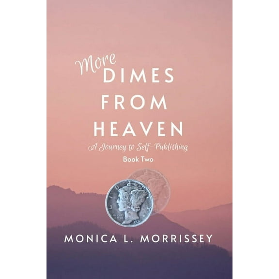 More Dimes From Heaven: A Journey to Self-Publishing, (Paperback)