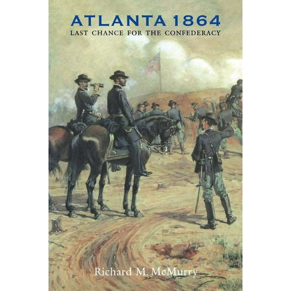 Great Campaigns of the Civil War Atlanta 1864: Last Chance for the Confederacy, (Paperback)