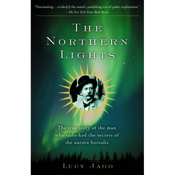 Pre-Owned The Northern Lights: The True Story of the Man Who Unlocked the Secrets of the Aurora Borealis (Paperback) 0375708820 9780375708824